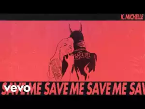 K. Michelle - Save Me